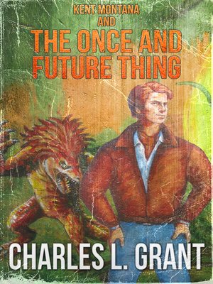 Kent Montana and the Once and Future Thing - ebook